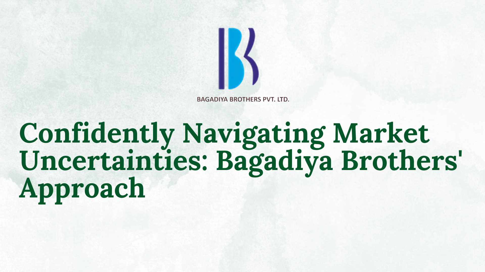 Navigating Challenges with Confidence: How Bagadiya Brothers Handles Market Uncertainties